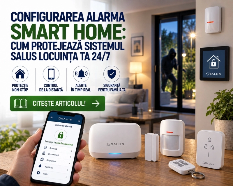 Siguranta smart home SALUS: senzori, notificari si automatizari